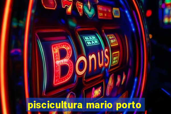 piscicultura mario porto